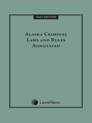 cover image of Alaska Criminal Laws and Rules Annotated
